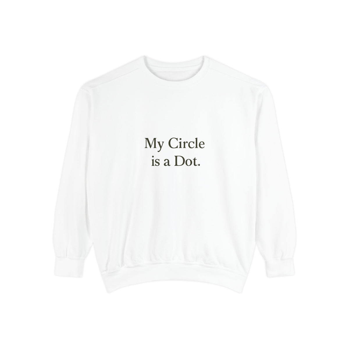 My Circle is a Dot Unisex Sweatshirt