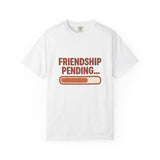 Friendship Pending T-Shirt
