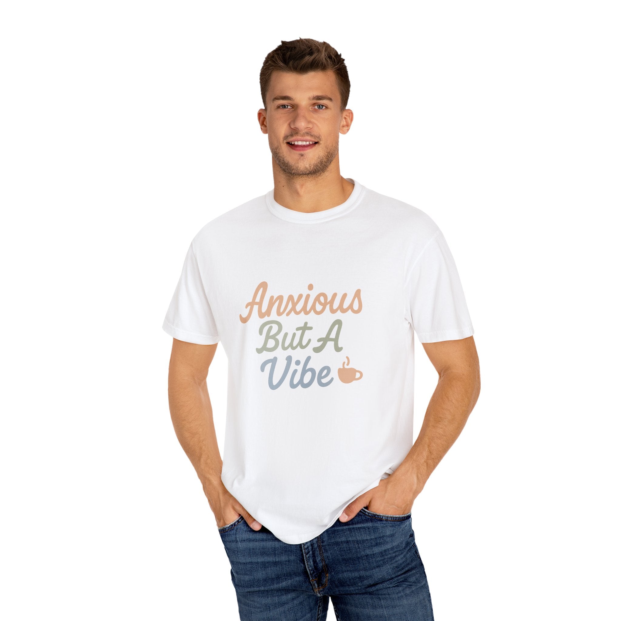 Anxious But A Vibe Unisex Garment-Dyed T-shirt