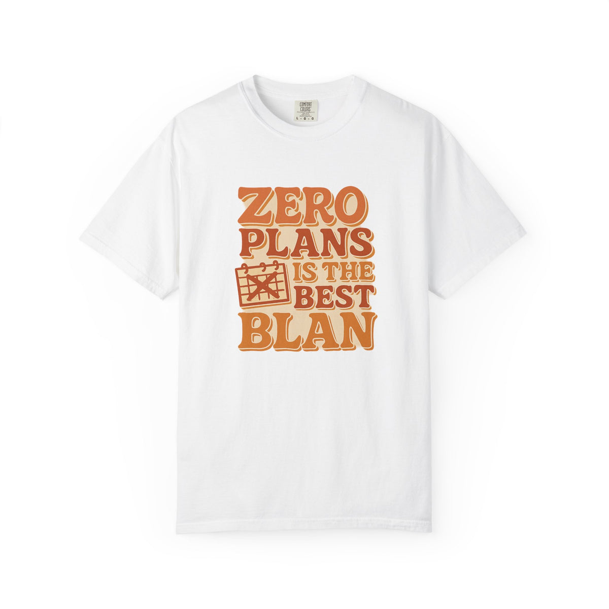 Zero Plans Is the Best Blan Unisex Garment-Dyed T-Shirt
