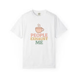 Unisex Funny Graphic Tee - "People Exhaust Me"