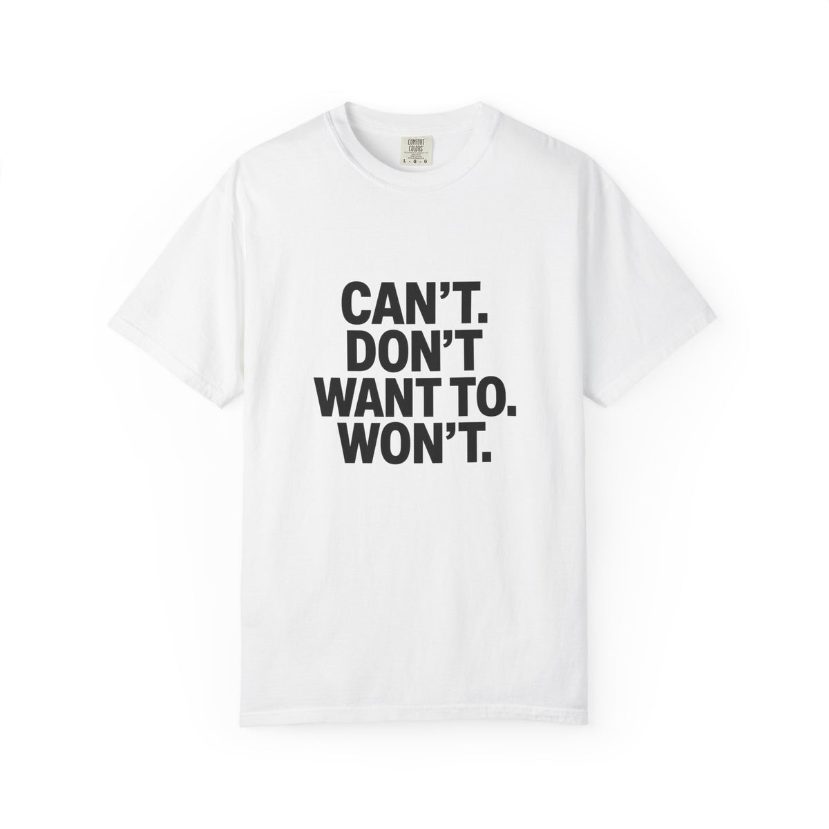 Motivational Unisex T-Shirt - 'CAN'T. DON'T WANT TO. WON'T.'