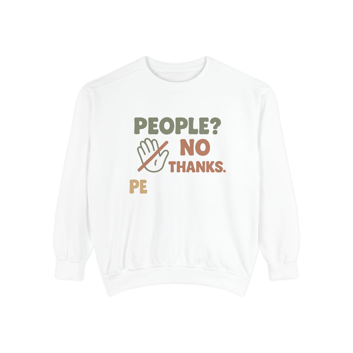 People? No Thanks! Unisex Garment-Dyed Sweatshirt