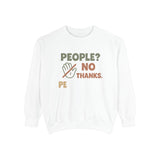 People? No Thanks! Unisex Garment-Dyed Sweatshirt