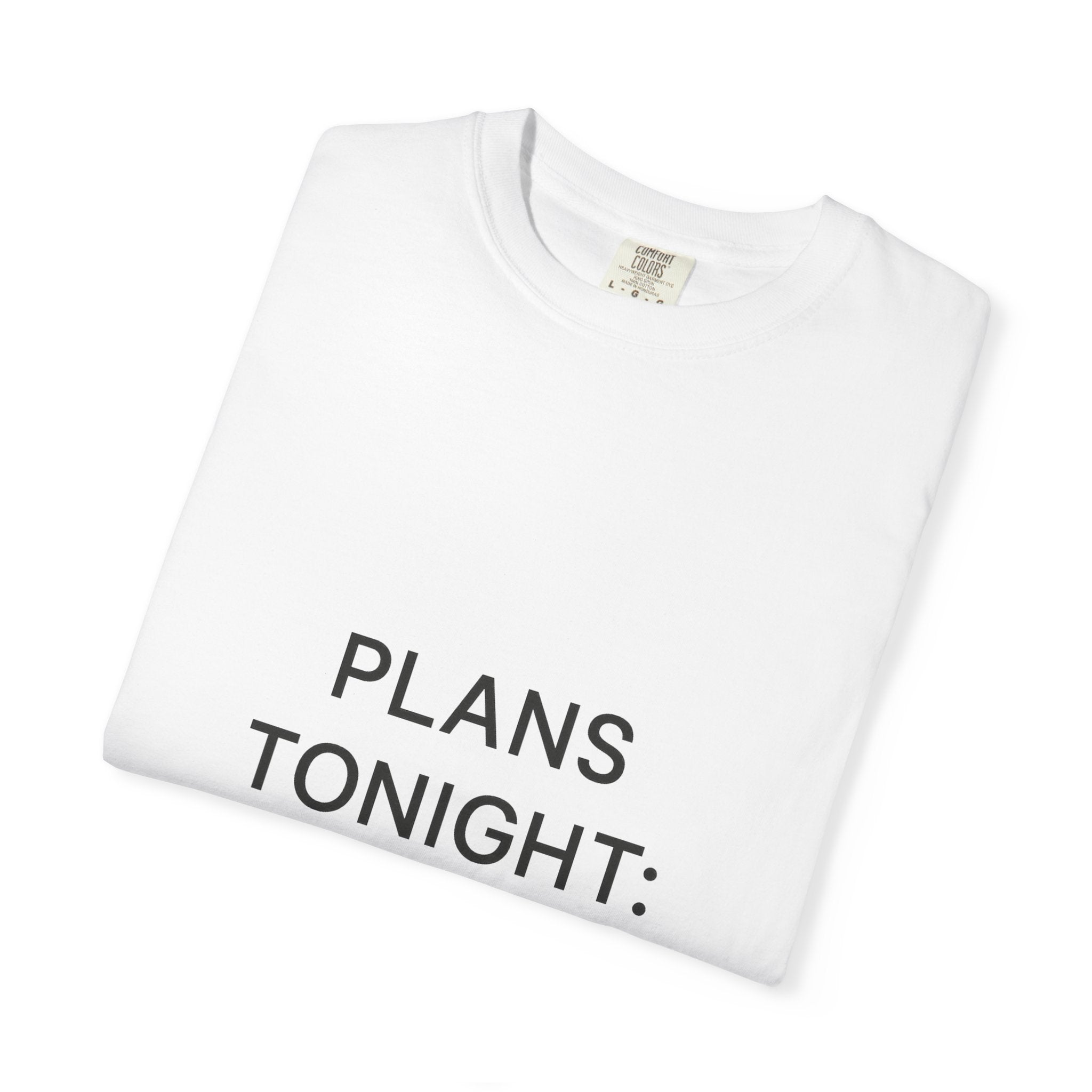 Casual Statement T-Shirt: Plans Tonight? Nope! |