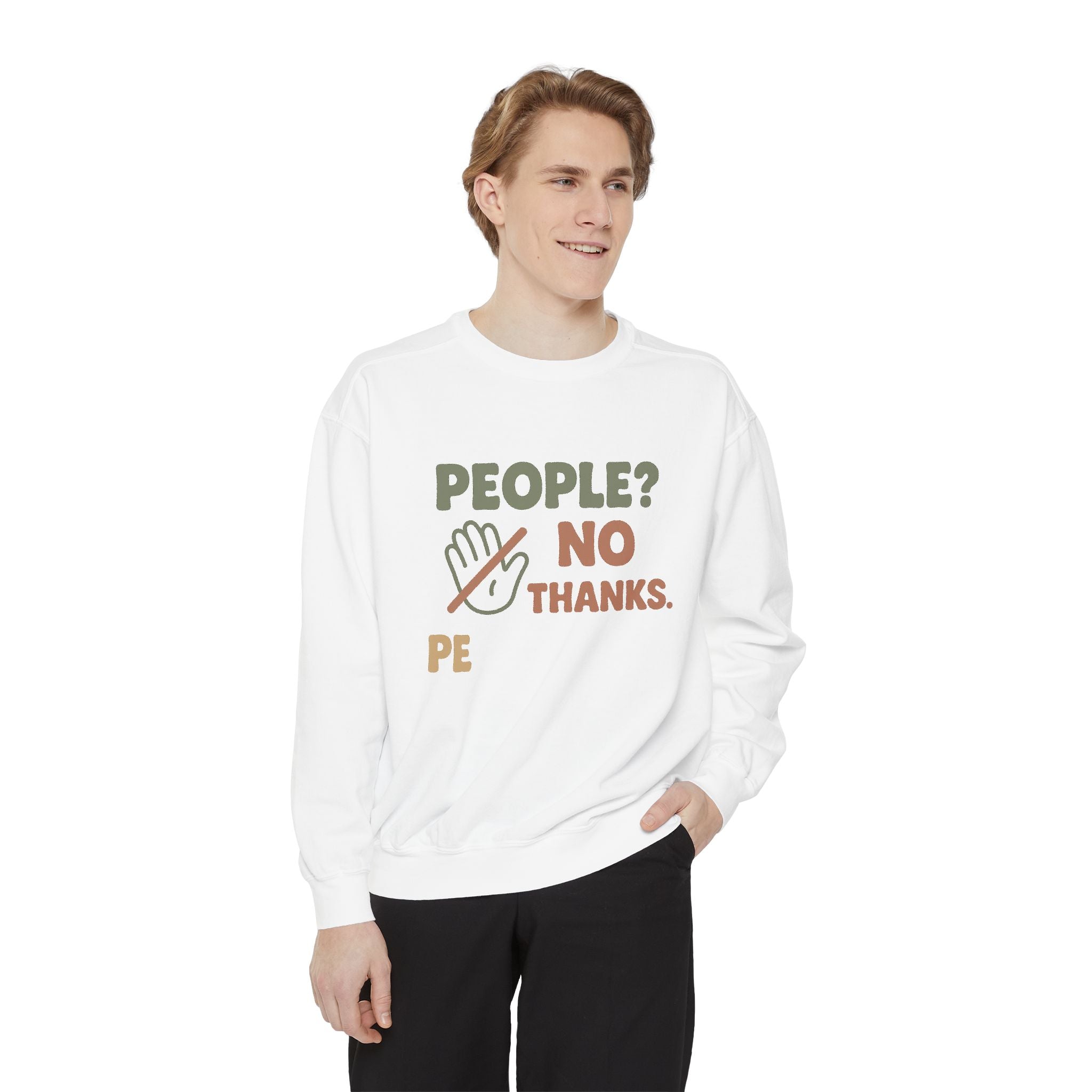 People? No Thanks! Unisex Garment-Dyed Sweatshirt