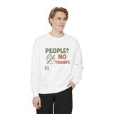 People? No Thanks! Unisex Garment-Dyed Sweatshirt