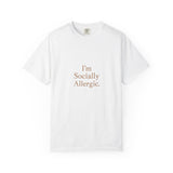 Socially Allergic Unisex Garment-Dyed T-Shirt