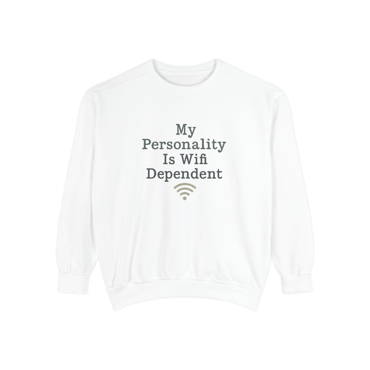 My Personality Is Wifi Dependent Sweatshirt
