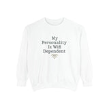 My Personality Is Wifi Dependent Sweatshirt