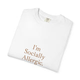 Socially Allergic Unisex Garment-Dyed T-Shirt