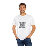 Busy Doing Nothing T-Shirt