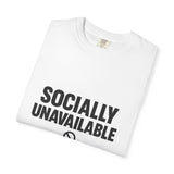 Socially Unavailable T-shirt