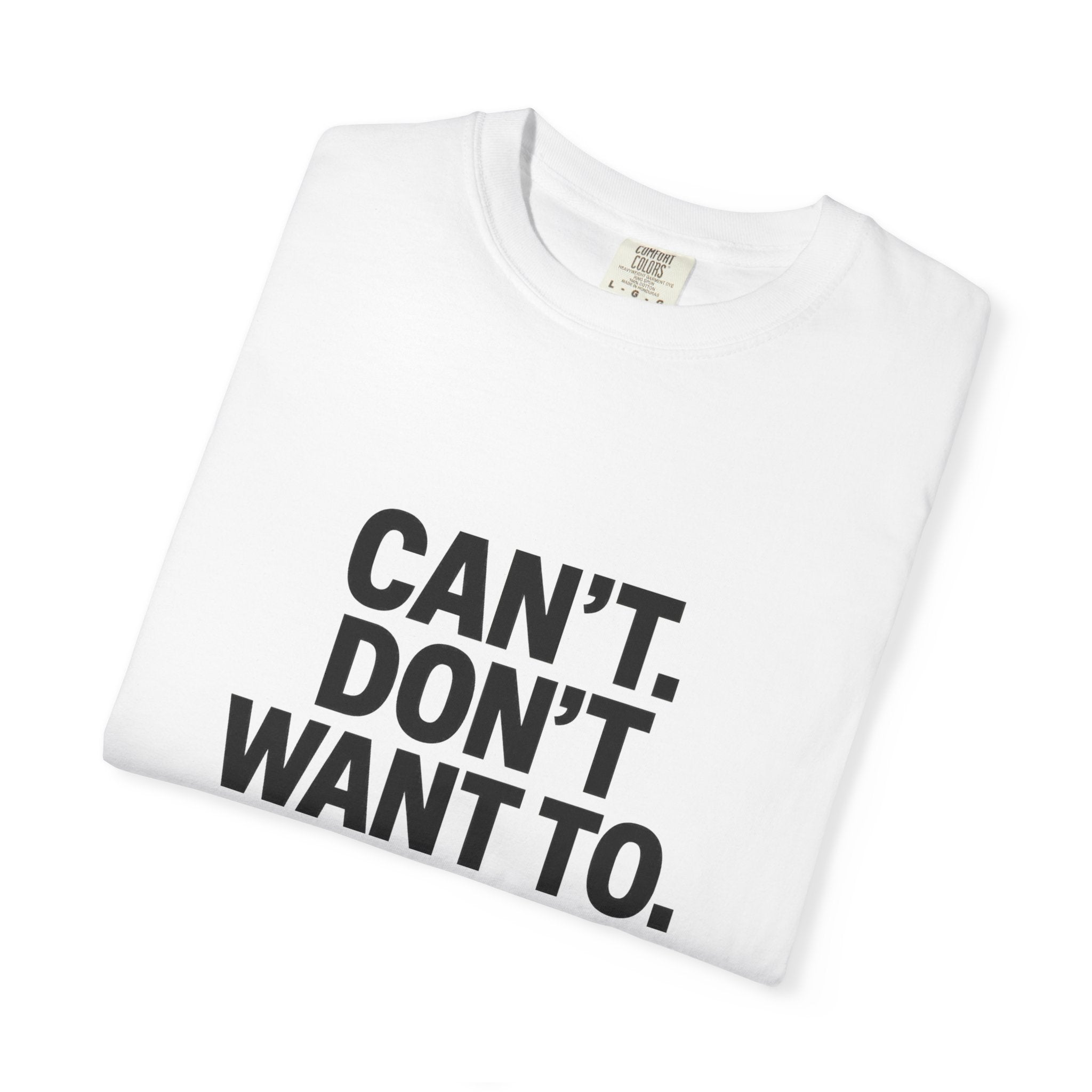 Motivational Unisex T-Shirt - 'CAN'T. DON'T WANT TO. WON'T.'
