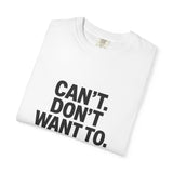 Motivational Unisex T-Shirt - 'CAN'T. DON'T WANT TO. WON'T.'