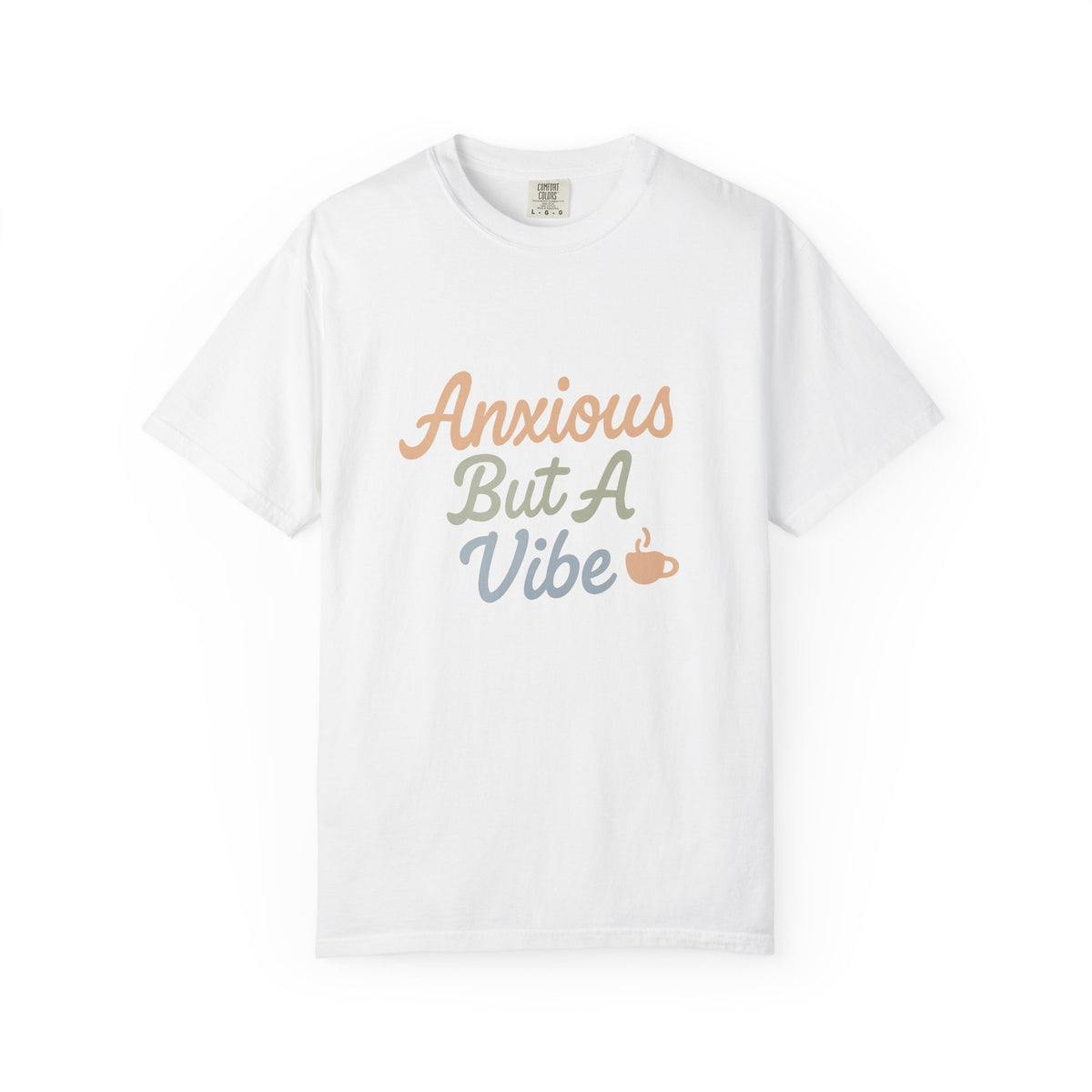 Anxious But A Vibe Unisex Garment-Dyed T-shirt