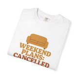 Weekend Plans Cancelled T-Shirt