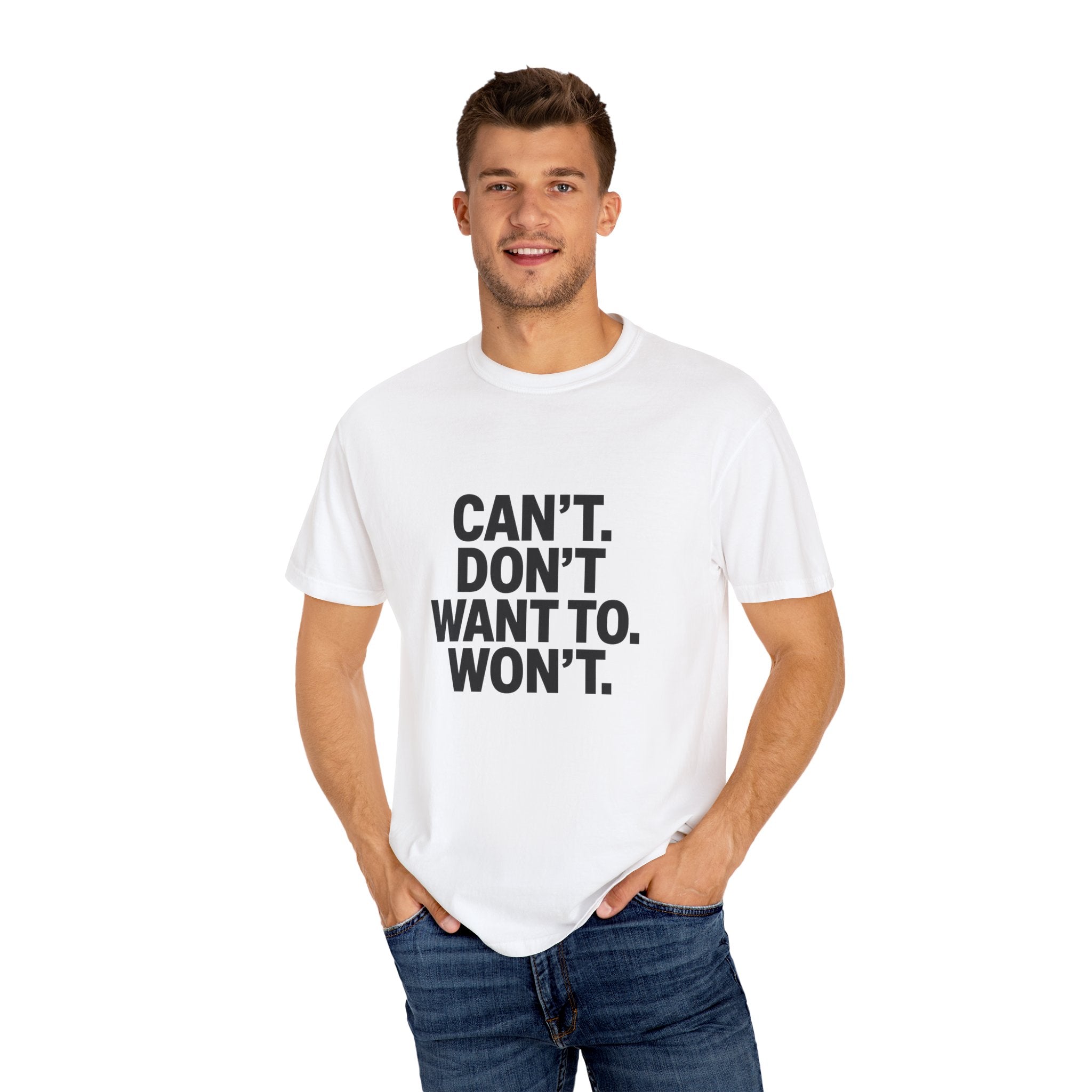 Motivational Unisex T-Shirt - 'CAN'T. DON'T WANT TO. WON'T.'